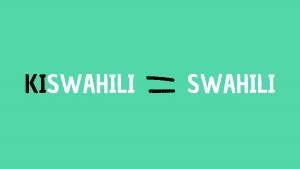 différence réelle entre “Swahili” et “Kiswahili